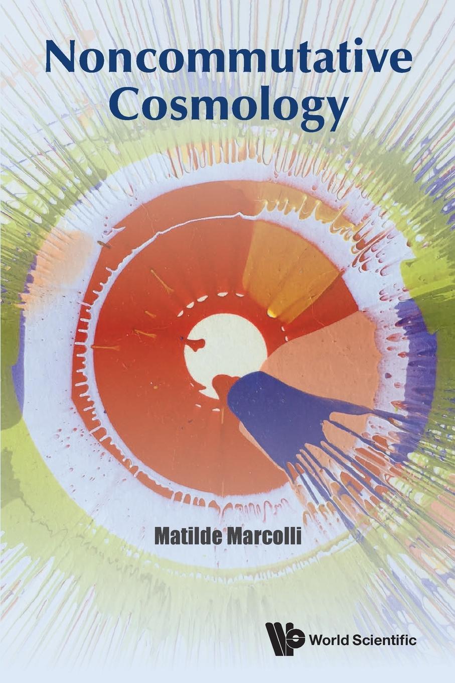 Cover: 9789813202849 | Noncommutative Cosmology | Matilde Marcolli | Taschenbuch | Paperback