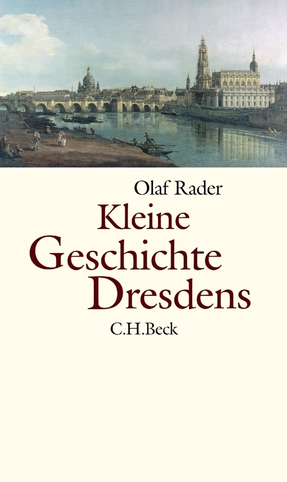 Cover: 9783406528576 | Kleine Geschichte Dresdens | 800 Jahre Dresden | Olaf B. Rader | Buch