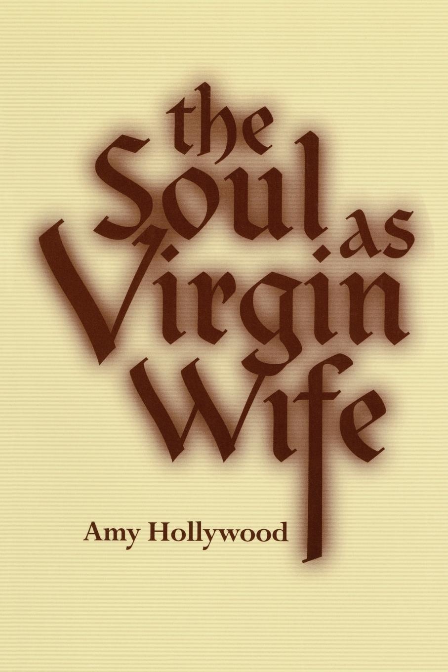 Cover: 9780268017699 | The Soul as Virgin Wife | Amy Hollywood | Taschenbuch | Paperback