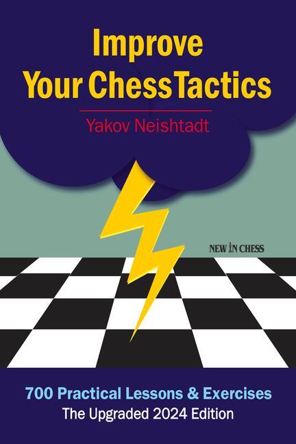 Cover: 9789083378855 | Improve Your Chess Tactics | 700 Practical Lessons &amp; Exercises | Buch