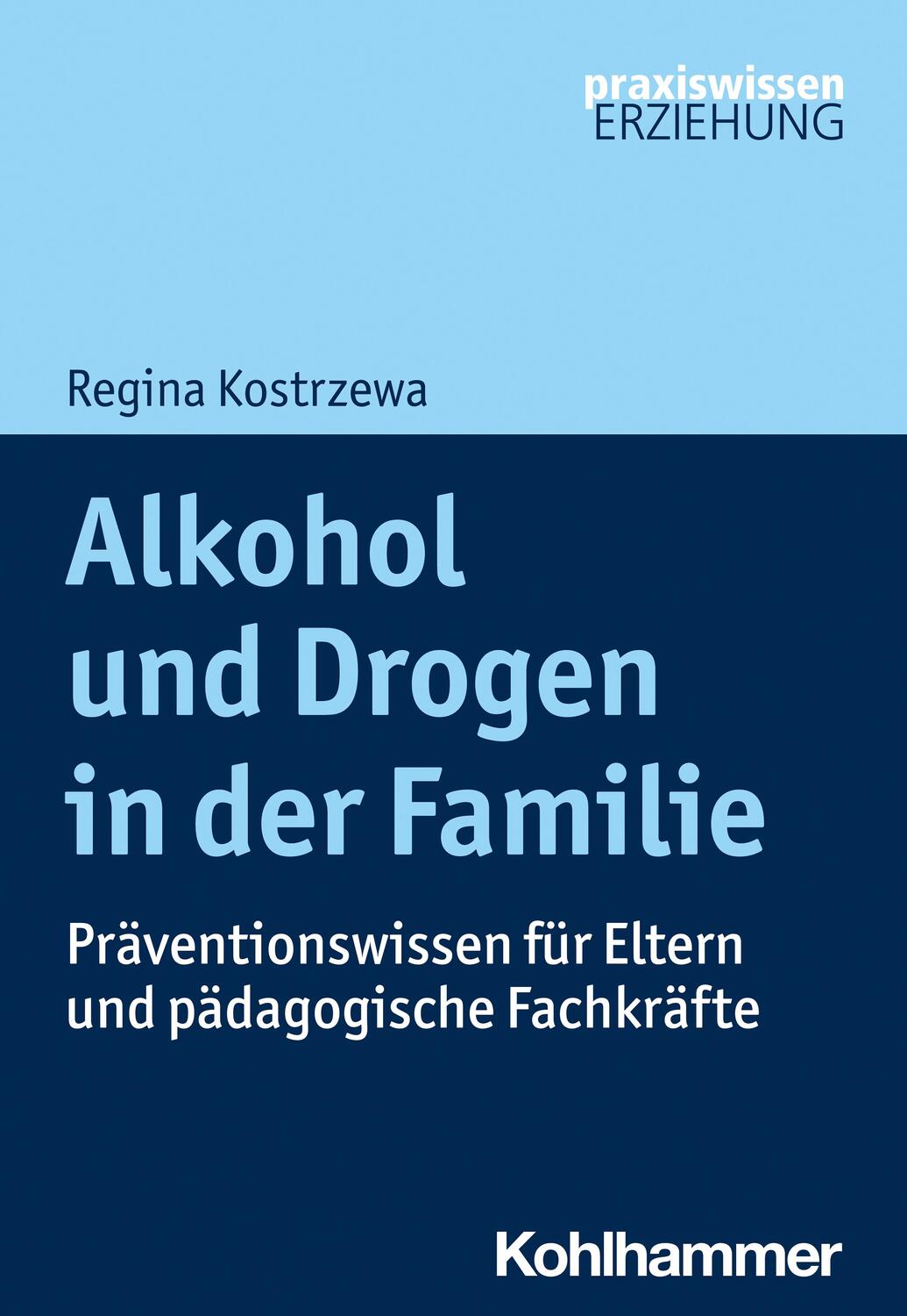 Cover: 9783170376595 | Alkohol und Drogen in der Familie | Regina Kostrzewa | Taschenbuch