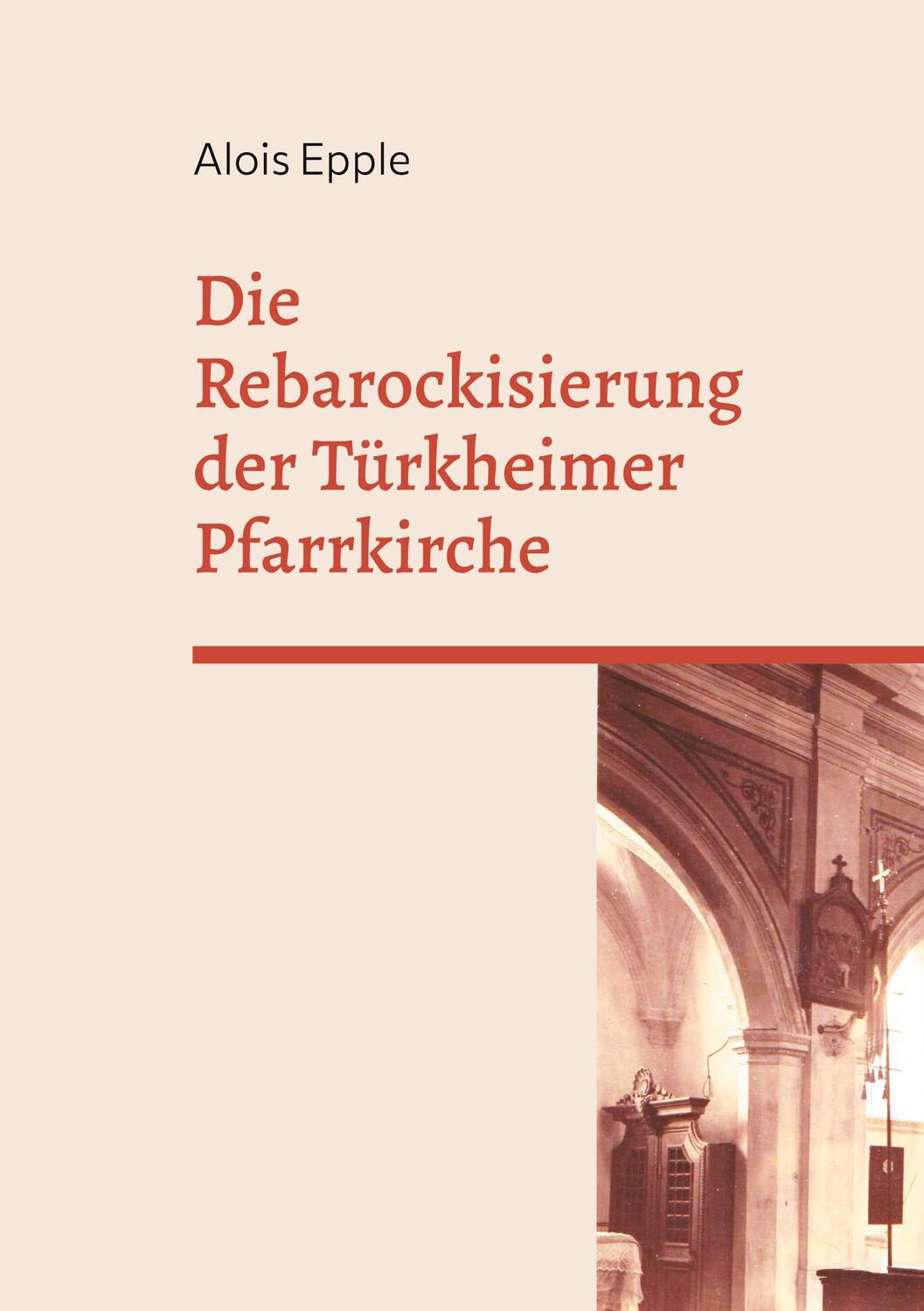 Cover: 9783757810009 | Die Rebarockisierung der Türkheimer Pfarrkirche | Alois Epple | Buch