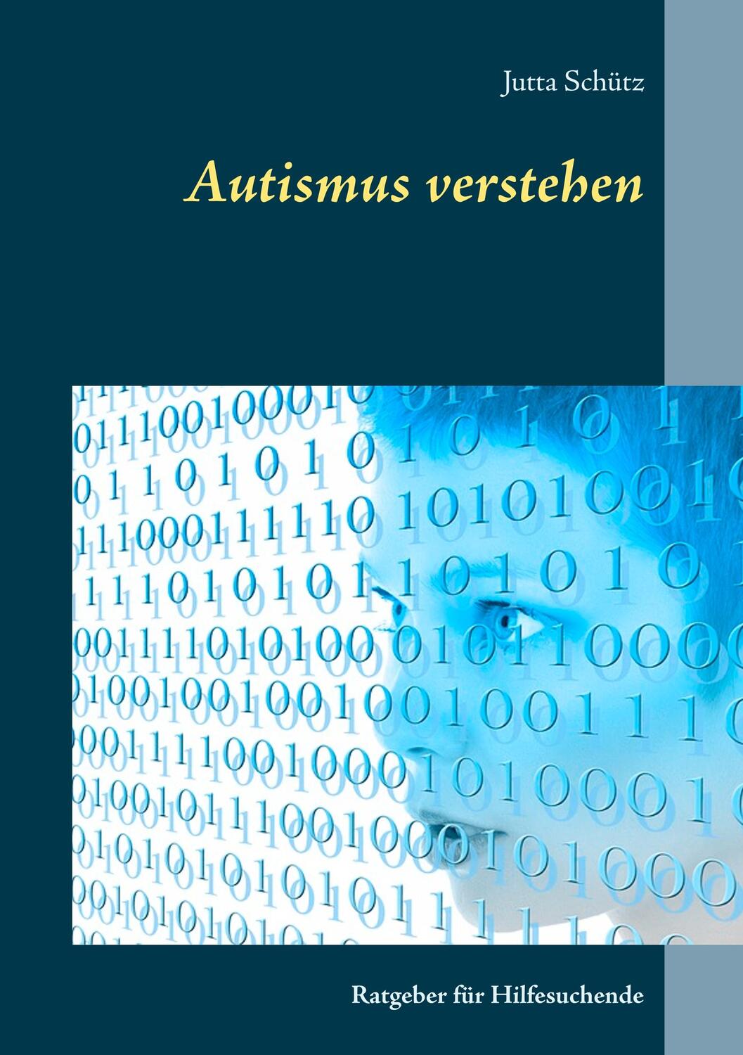 Cover: 9783749464807 | Autismus verstehen | Ratgeber für Hilfesuchende | Jutta Schütz | Buch