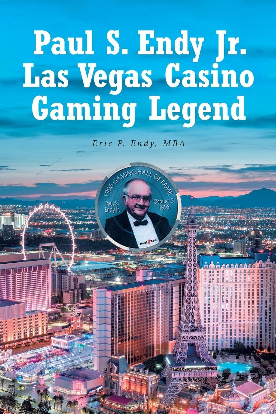 Cover: 9781637102381 | Paul S. Endy Jr. Las Vegas Casino Gaming Legend | Eric P. Endy Mba