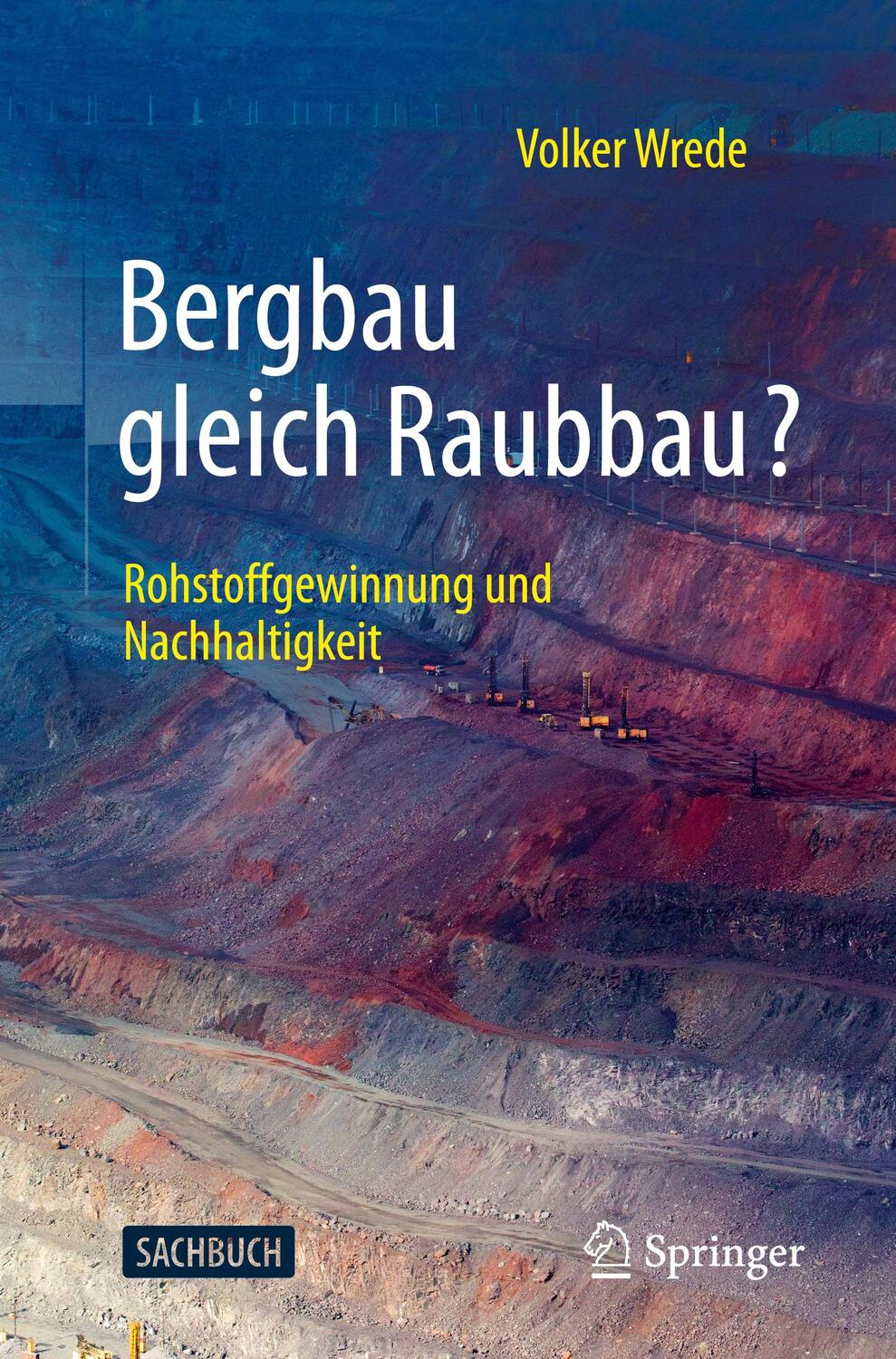Cover: 9783662619407 | Bergbau gleich Raubbau? | Rohstoffgewinnung und Nachhaltigkeit | Wrede