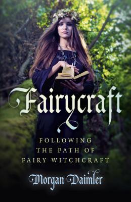 Cover: 9781785350511 | Fairycraft - Following the Path of Fairy Witchcraft | Morgan Daimler