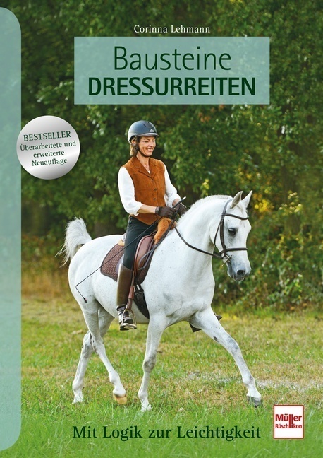 Cover: 9783275021178 | Bausteine Dressurreiten | Mit Logik zur Leichtigkeit | Corinna Lehmann
