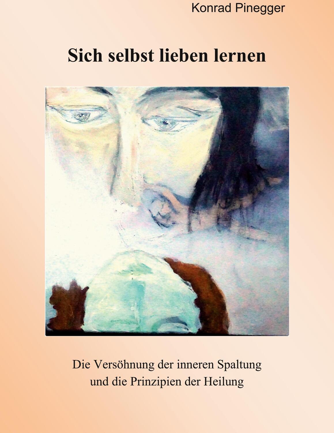 Cover: 9783752691740 | Sich selbst lieben lernen | Konrad Pinegger | Buch | 288 S. | Deutsch