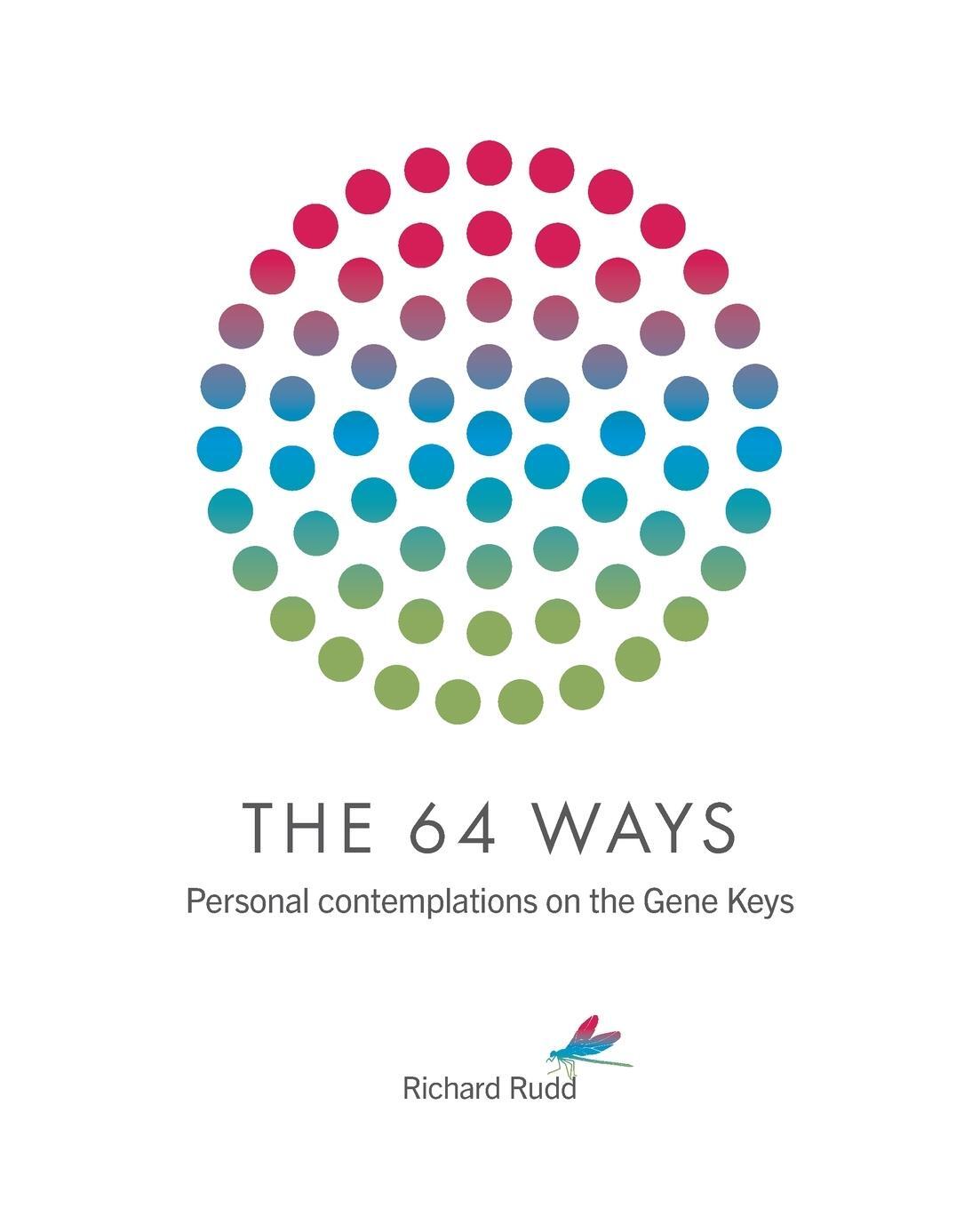 Cover: 9781913820008 | The 64 Ways | Personal Contemplations on the Gene Keys | Richard Rudd