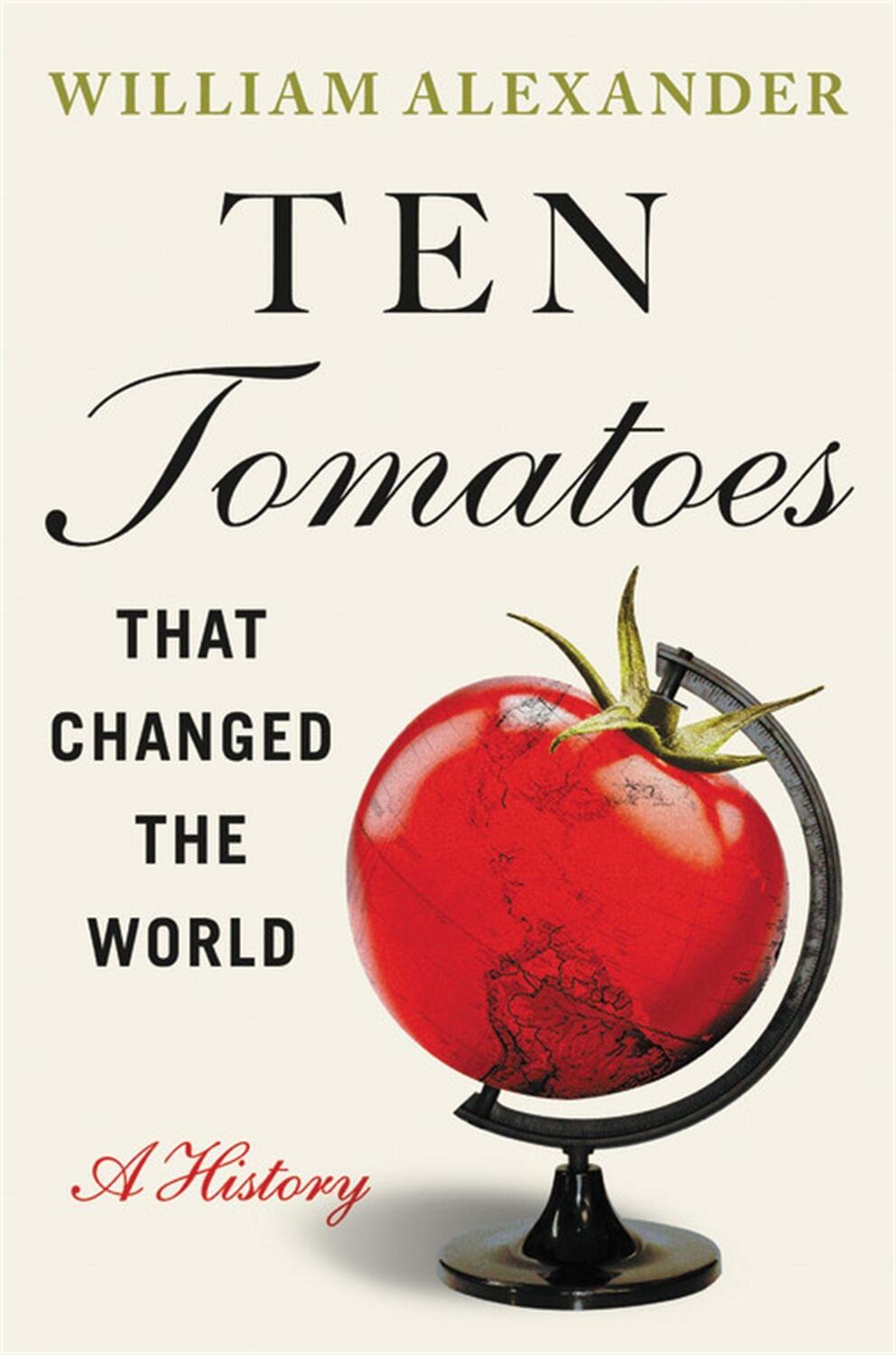 Cover: 9781538753323 | Ten Tomatoes That Changed the World: A History | William Alexander