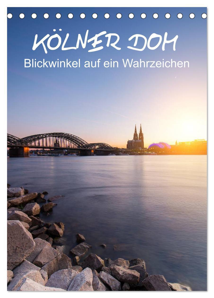 Cover: 9783675580527 | Kölner Dom - Blickwinkel auf ein Wahrzeichen (Tischkalender 2024...