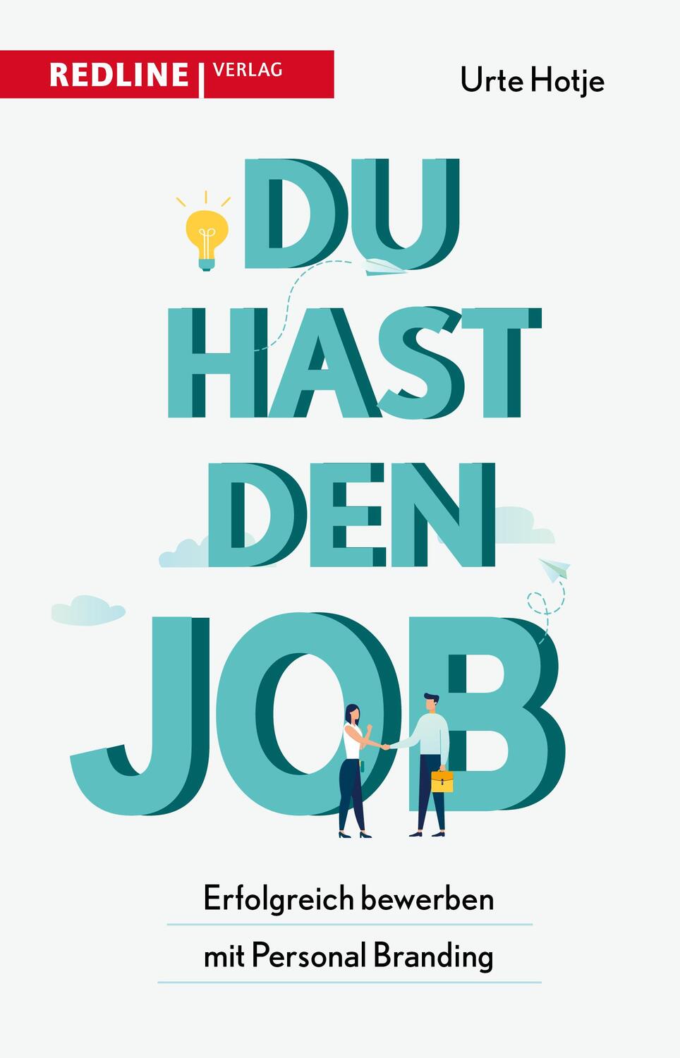 Cover: 9783868818406 | Du hast den Job! | Erfolgreich bewerben mit Personal Branding | Hotje
