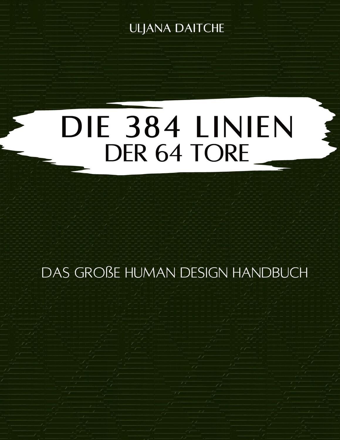 Cover: 9783757891121 | Die 384 Linien der 64 Tore | das große Human Design Handbuch | Daitche