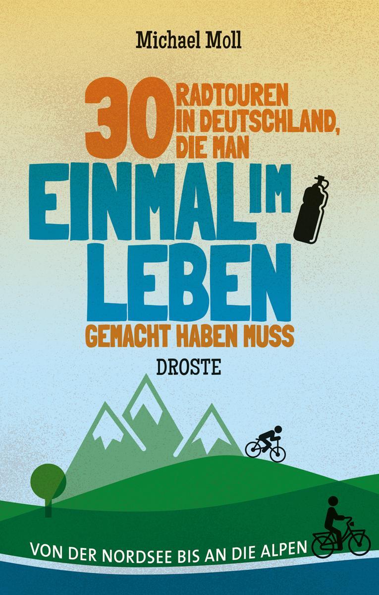 Cover: 9783770021659 | 30 Radtouren in Deutschland, die man einmal im Leben gemacht haben...