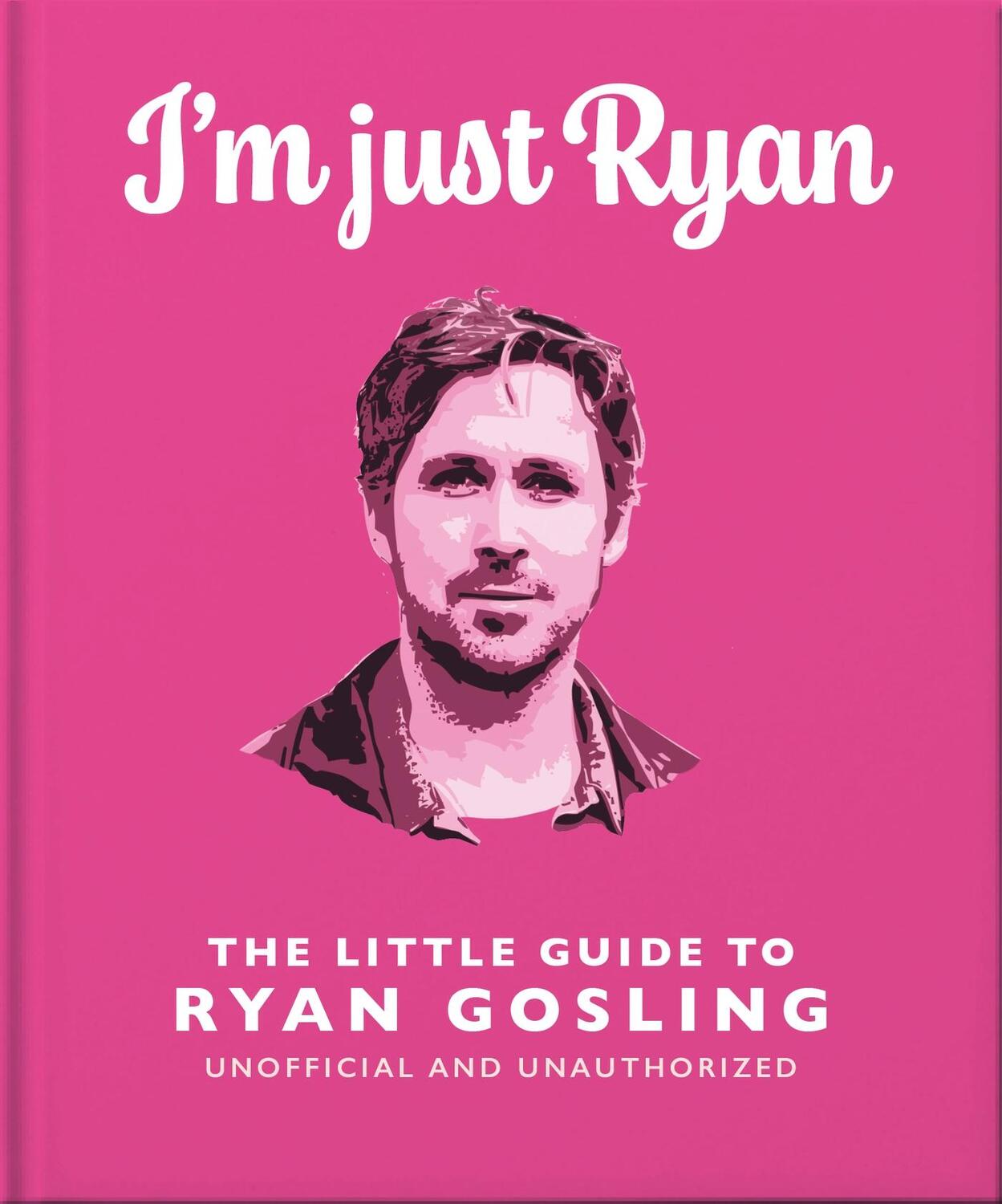 Cover: 9781035422333 | I'm Just Ryan | The Little Guide to Ryan Gosling | Orange Hippo!