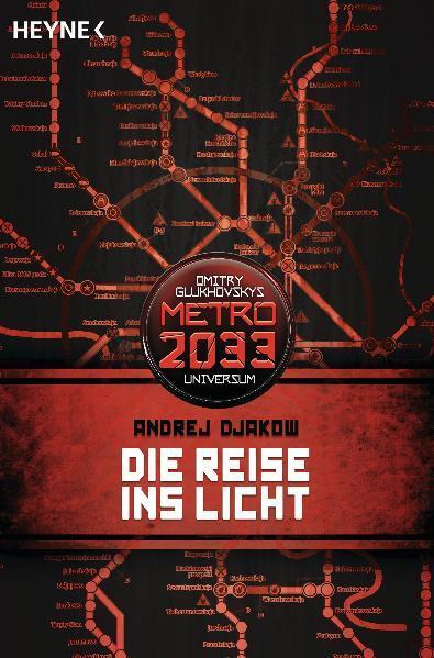 Cover: 9783453528543 | Die Reise ins Licht | METRO 2033-Universum-Roman | Andrej Djakow