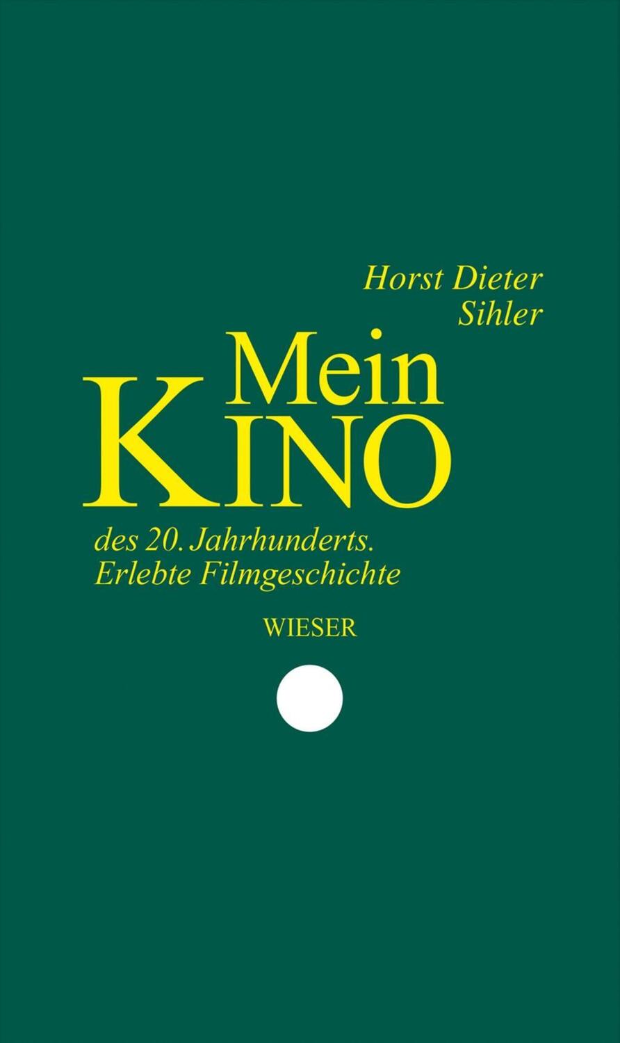 Cover: 9783990291818 | Mein Kino des 20. Jahrhunderts | Erlebte Filmgeschichte | Sihler
