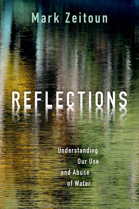 Cover: 9780197575123 | Reflections | Understanding Our Use and Abuse of Water | Mark Zeitoun