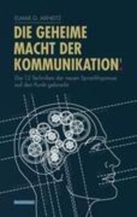 Cover: 9783842356337 | Die geheime Macht der Kommunikation1. | Elmar G. Arneitz | Buch | 2011