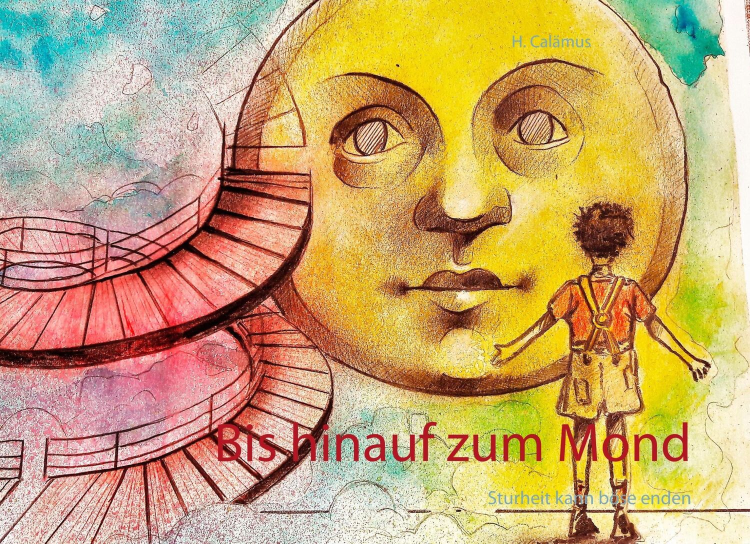 Cover: 9783744800976 | Bis hinauf zum Mond | Sturheit kann böse enden | H. Calämus | Buch