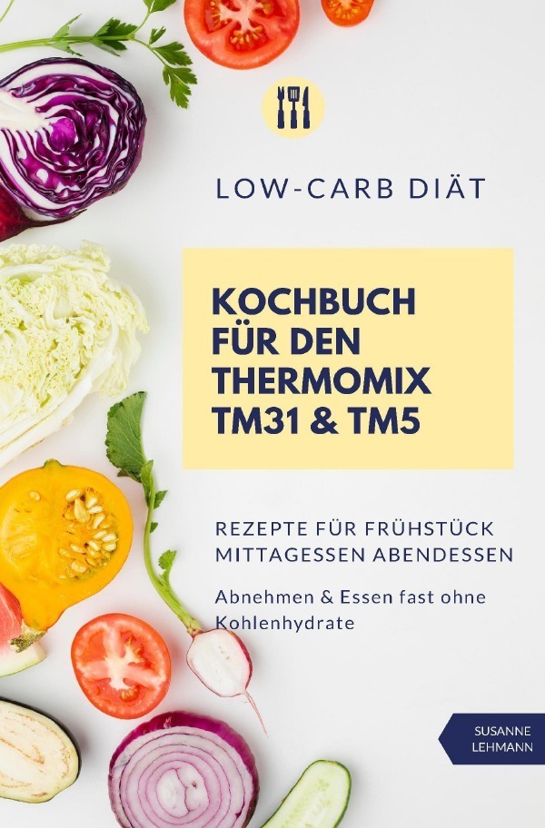 Cover: 9783752989977 | Low-Carb Diät Kochbuch für den Thermomix TM31 & TM5 Rezepte für...