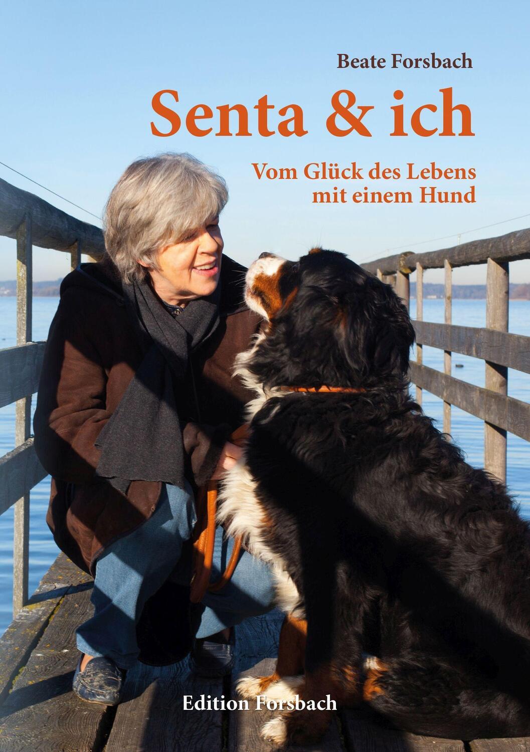 Cover: 9783959041102 | Senta &amp; ich | Vom Glück des Lebens mit einem Hund | Beate Forsbach