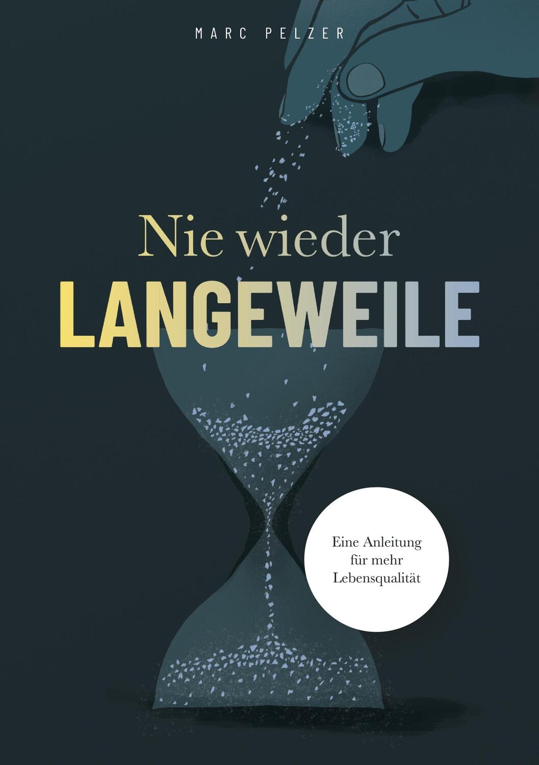 Cover: 9783347273627 | Nie wieder Langeweile - Eine Anleitung für mehr Lebensqualität | Buch