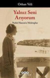 Cover: 9789750827082 | Yalniz Seni Ariyorum | Nahit Hanima Mektuplar | Orhan Veli | Buch