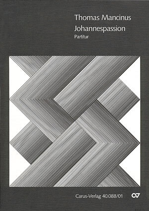 Cover: 9790007061302 | Johannespassion | Thomas Mancinus | Partitur | 1988 | Carus Verlag