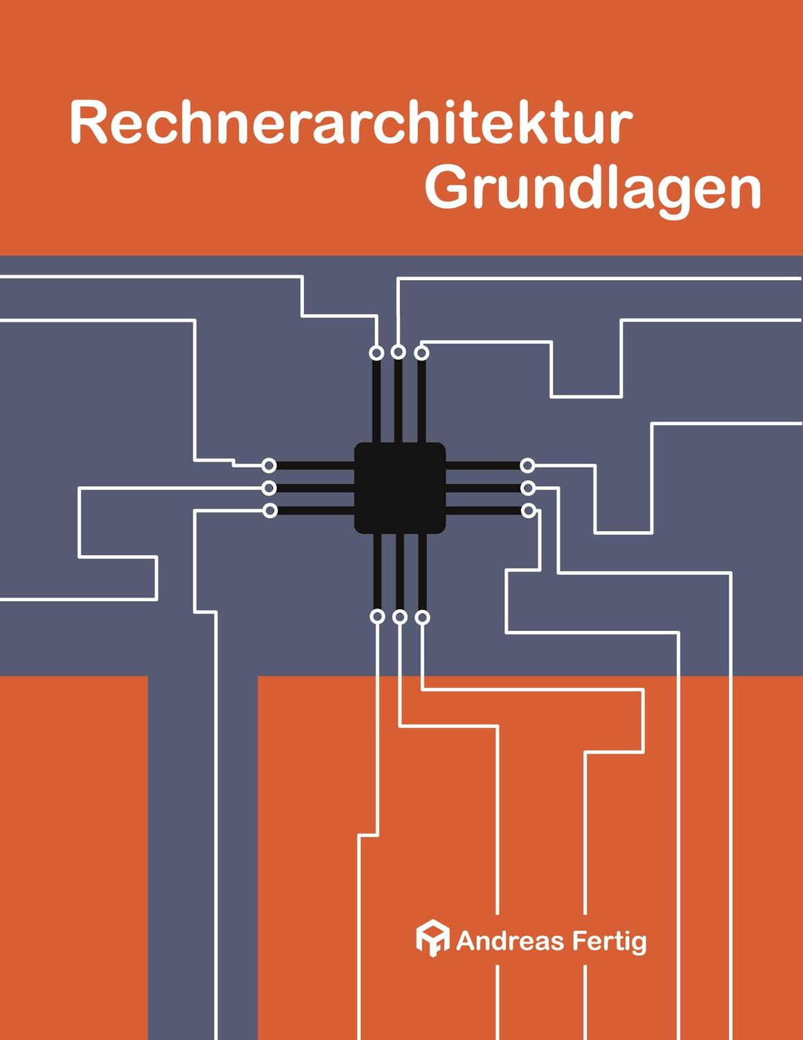 Cover: 9783753420455 | Rechnerarchitektur Grundlagen | Andreas Fertig | Taschenbuch | Deutsch