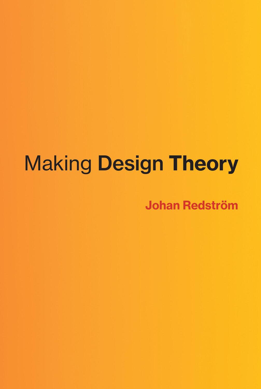 Cover: 9780262036658 | Making Design Theory | Johan Redstrom | Buch | Englisch | 2017