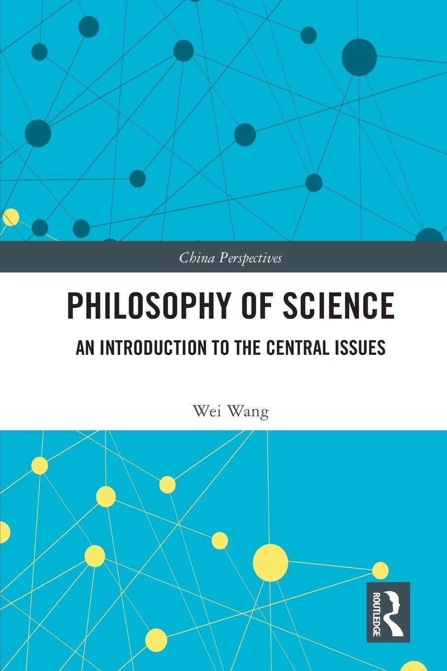 Cover: 9780367696467 | Philosophy of Science | An Introduction to the Central Issues | Wei