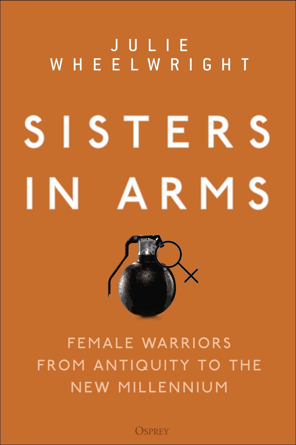 Cover: 9781472838001 | Sisters in Arms | Female warriors from antiquity to the new millennium
