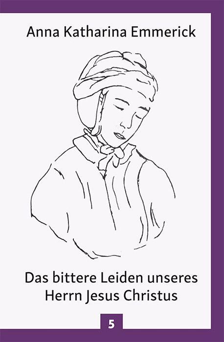 Cover: 9783717112969 | Das bittere Leiden unseres Herrn Jesus Christus | Emmerick | Buch