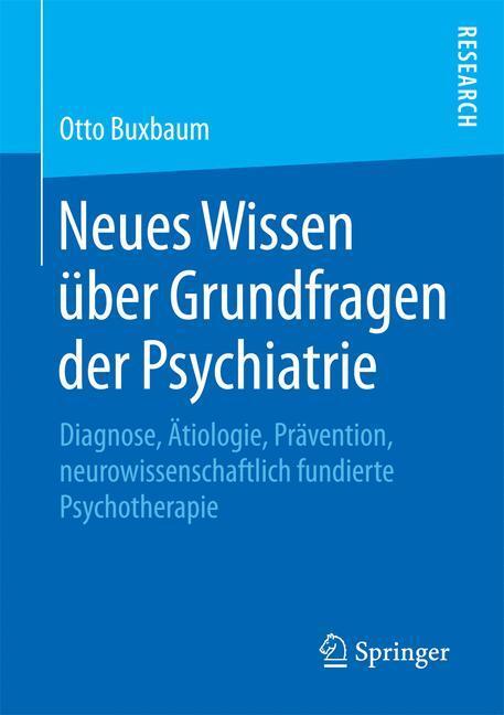 Cover: 9783658080662 | Neues Wissen über Grundfragen der Psychiatrie | Otto Buxbaum | Buch