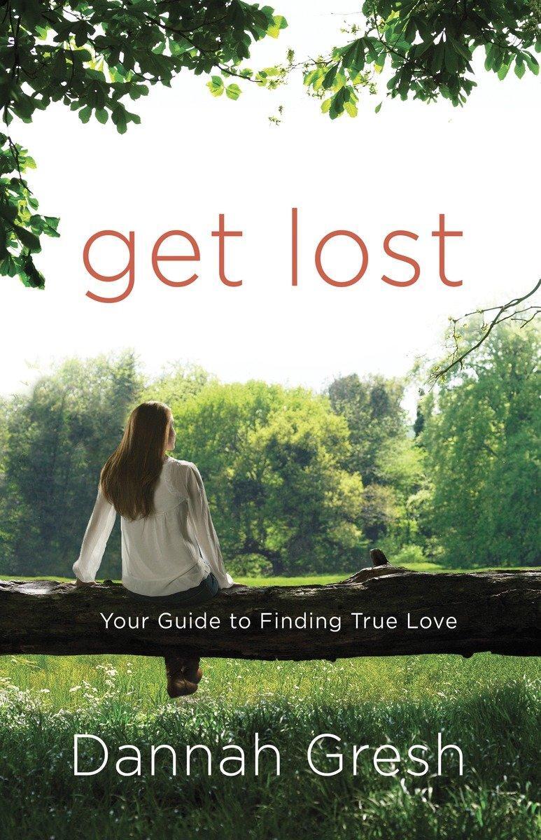 Cover: 9780307730633 | Get Lost | Your Guide to Finding True Love | Dannah Gresh | Buch