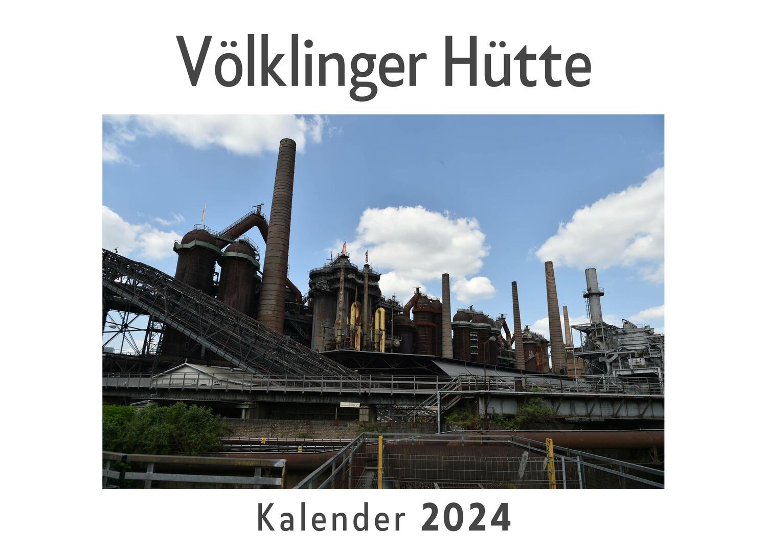 Cover: 9783750558236 | Völklinger Hütte (Wandkalender 2024, Kalender DIN A4 quer,...