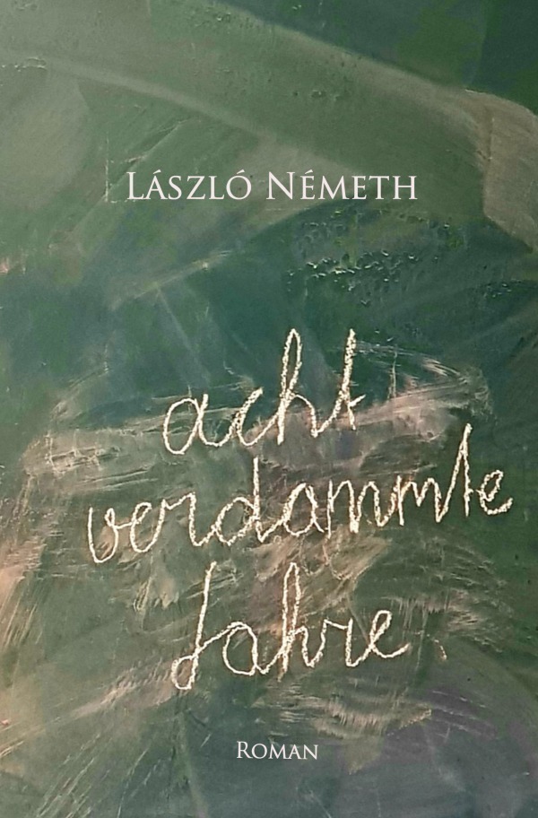 Cover: 9783753126159 | Acht verdammte Jahre | ohne | László Németh | Taschenbuch | Deutsch