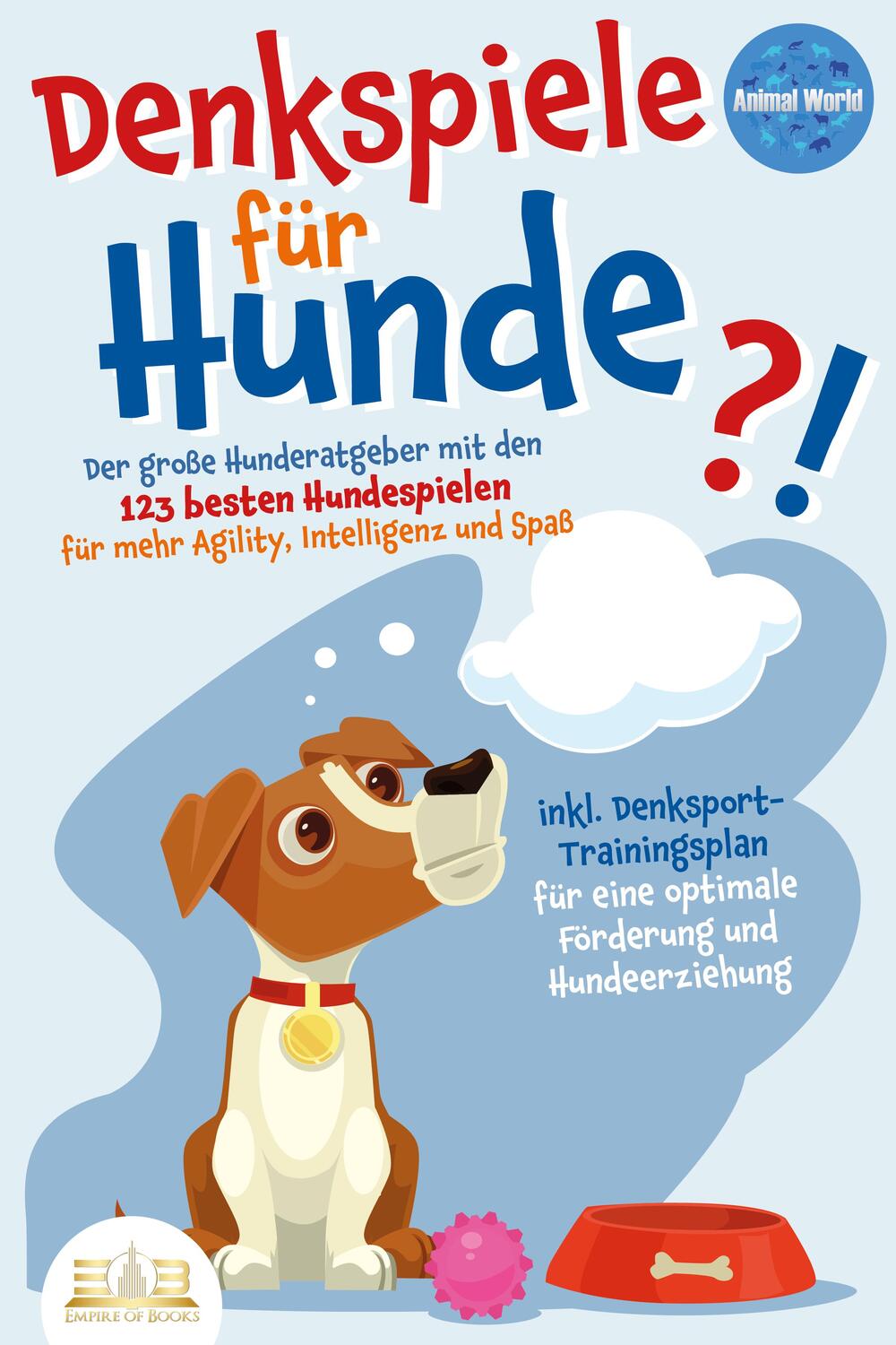 Cover: 9783989350069 | DENKSPIELE FÜR HUNDE: Der große Hunderatgeber mit den 123 besten...