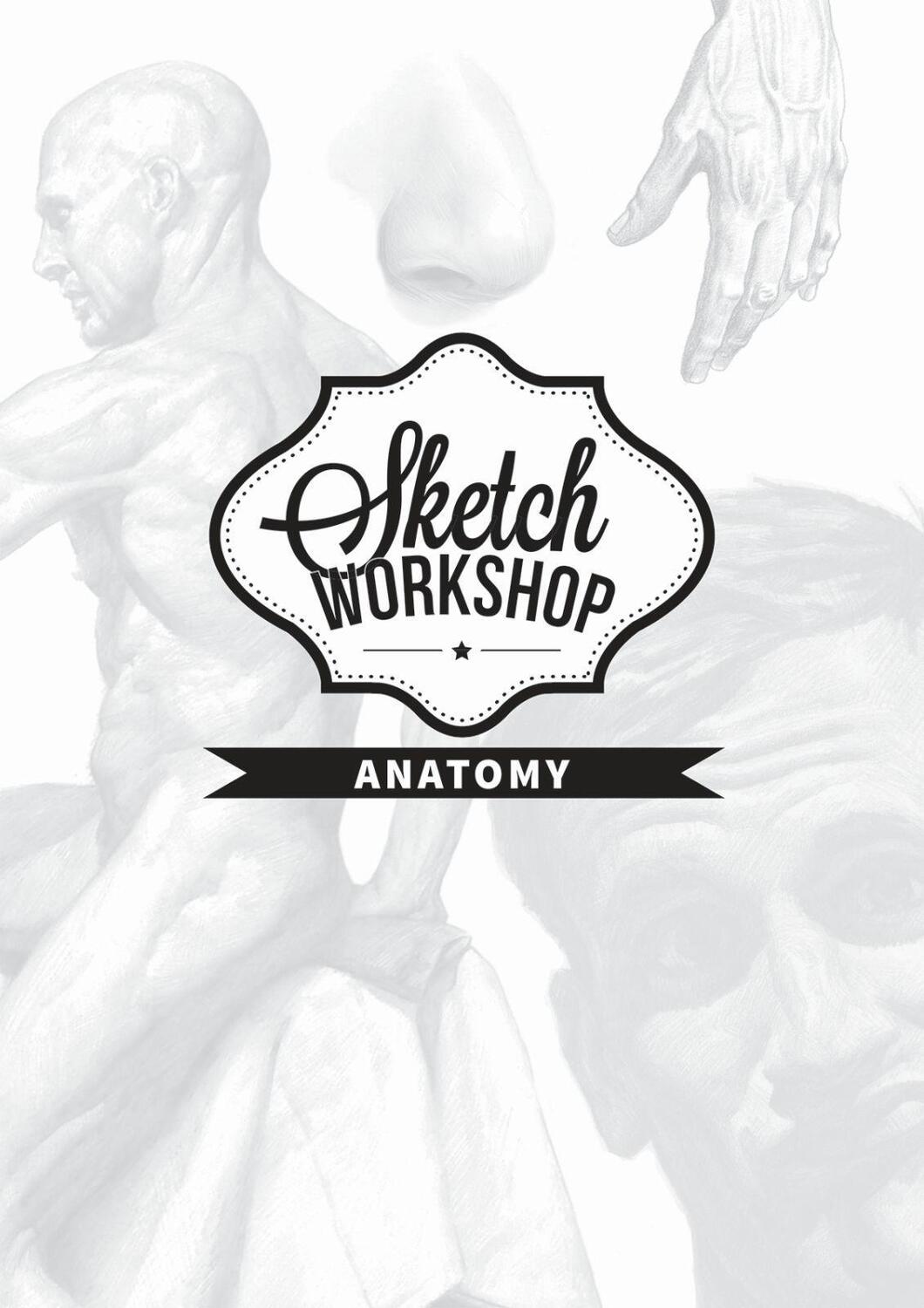 Cover: 9781909414150 | Sketch Workshop: Anatomy | Anatomy | 3dtotal | Taschenbuch | Englisch