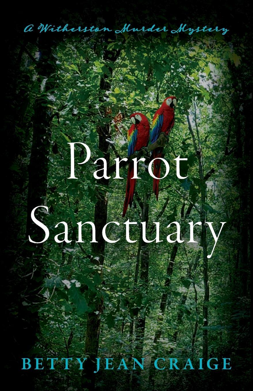 Cover: 9798886793338 | Parrot Sanctuary | A Witherston Murder Mystery | Betty Jean Craige