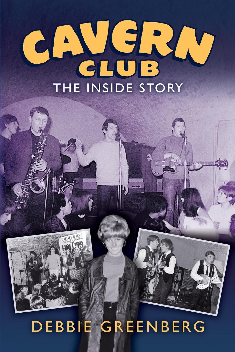 Cover: 9780986377044 | Cavern Club | The Inside Story | Debbie Greenberg | Taschenbuch | 2016