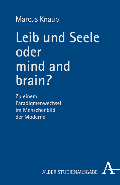 Cover: 9783495486269 | Leib und Seele oder mind and brain? | Marcus Knaup | Taschenbuch