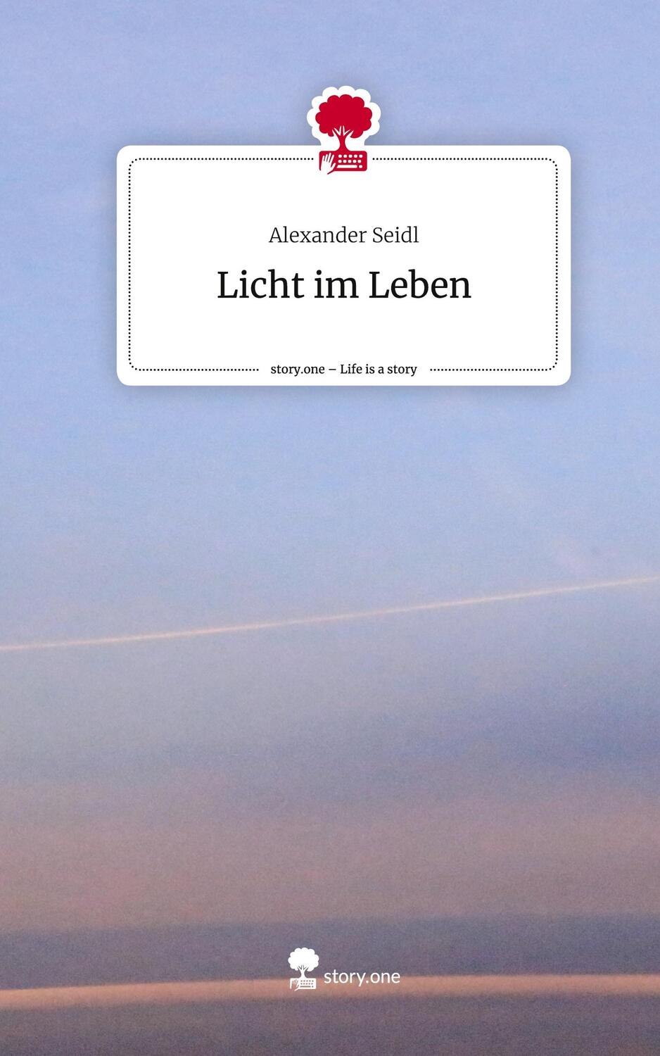Cover: 9783710838972 | Licht im Leben. Life is a Story - story.one | Alexander Seidl | Buch