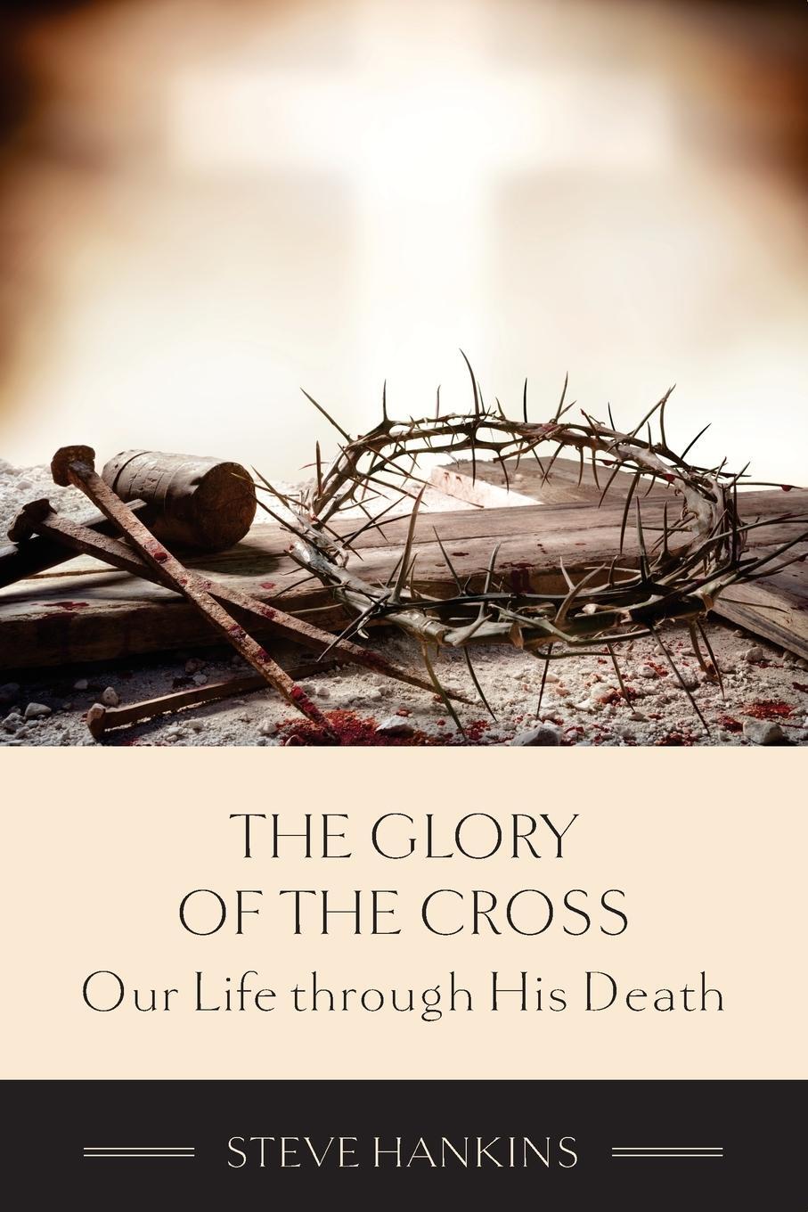 Cover: 9781737383611 | The Glory of the Cross | Our Life through His Death | Hankins | Buch