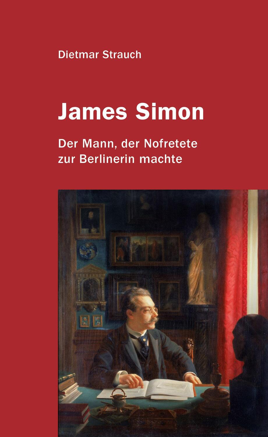 Cover: 9783887770358 | James Simon | Der Mann, der Nofretete zur Berlinerin machte | Strauch
