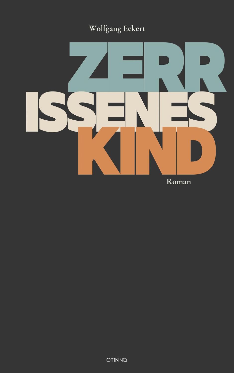 Cover: 9783958942547 | Zerrissenes Kind | Roman | Wolfgang Eckert | Taschenbuch | 376 S.