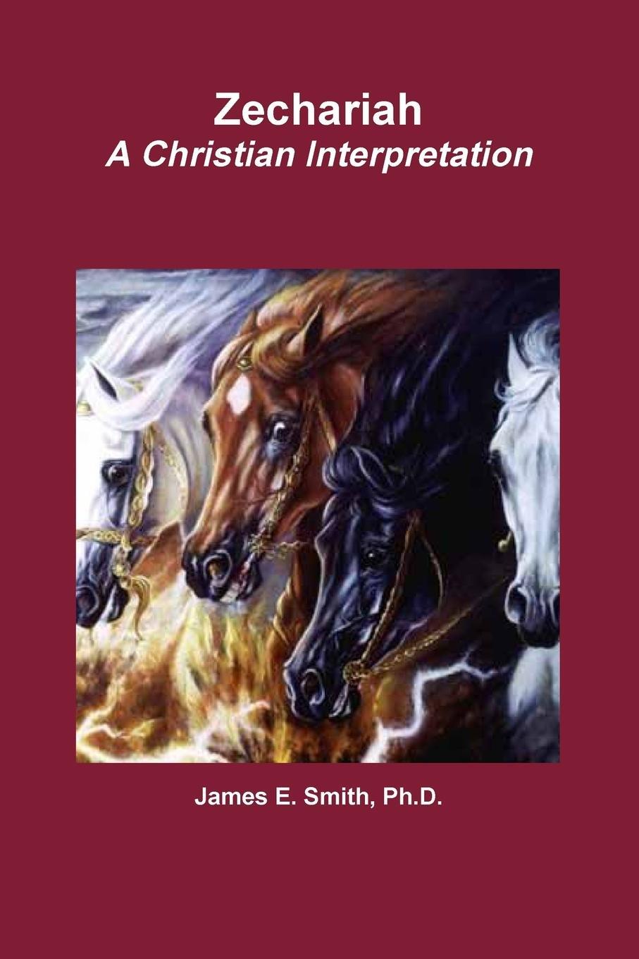 Cover: 9781329979789 | Zechariah A Christian Interpretation | Ph. D. James E. Smith | Buch