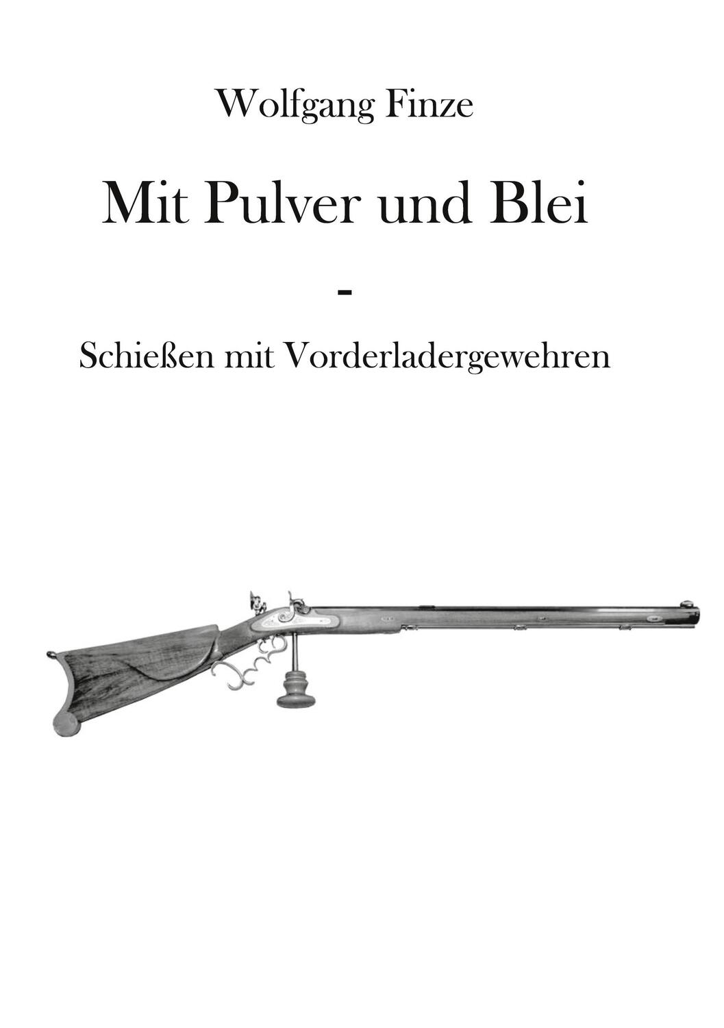 Cover: 9783752609615 | Mit Pulver und Blei | Schießen mit Vorderladergewehren | Finze | Buch