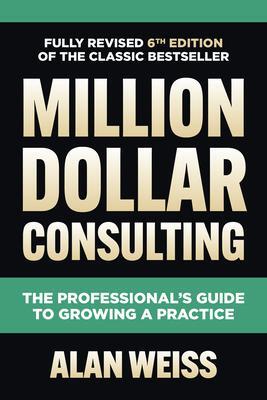 Cover: 9781264264919 | Million Dollar Consulting: The Professional's Guide to Growing a...
